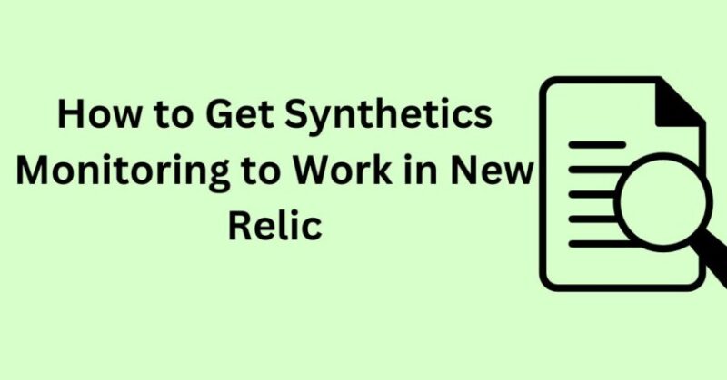 How to get Synthetics Monitoring to Work in New Relic