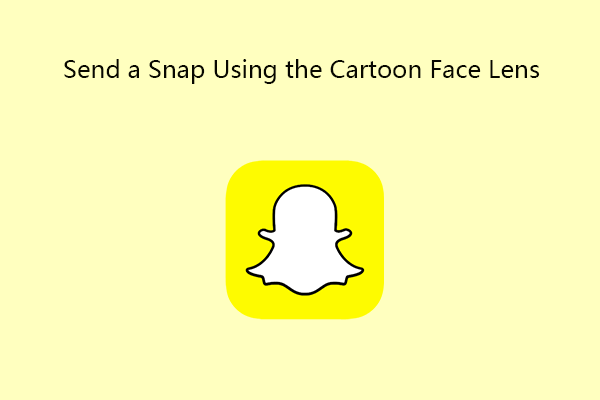 Send a Snap with the Cartoon Face lens